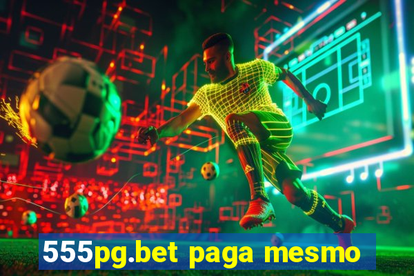 555pg.bet paga mesmo